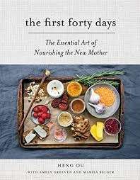 The First Forty Days: The Essential Art of Nourishing the New Mother (Hardcover) - Ou, Heng