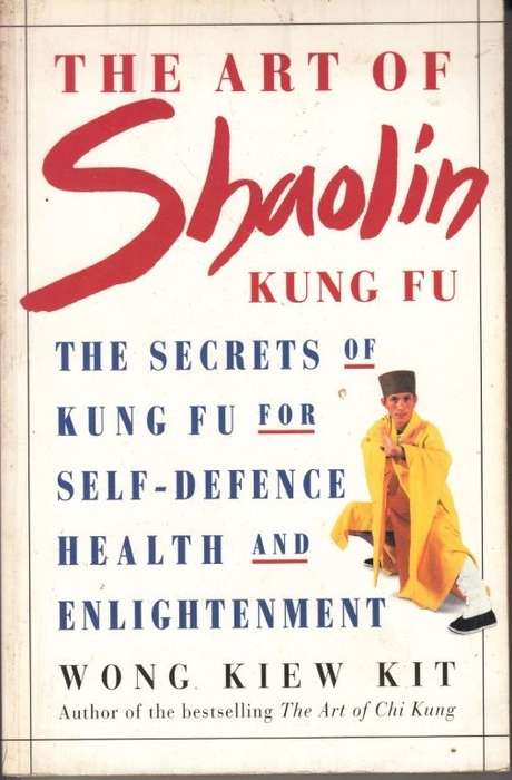 The Art of Shaolin Kung Fu: The Secrets of Kung Fu for Self-Defence, Health and Enlightenment