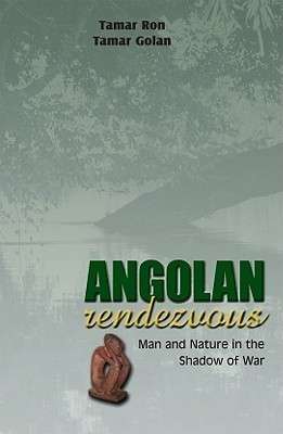 Angolan Rendezvous: Man and Nature in the Shadow of War (Special Order ONLY 2-4 Days)