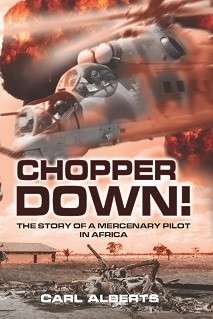 Chopper Down! The Story of a Mercenary Pilot in Africa (Special Order ONLY 2-4 Days) - Alberts, Carl