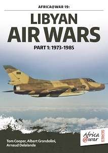 Libyan Air Wars: Part 1: 1973-1985 - Grandolini, Albert & Delalande, Arnaud & Cooper, Tom