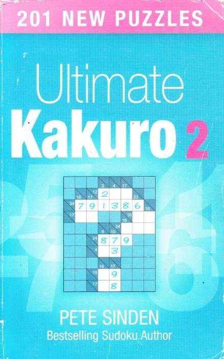 Ultimate Kakuro (v. 2) - Sinden, Pete