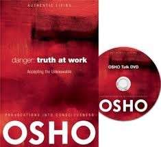 Danger: Truth at Work: The Courage to Accept the Unknowable (Authentic Living with CD) - OSHO