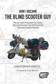 How I Became The Blind Scooter Guy (Signed) - Venter, Christopher