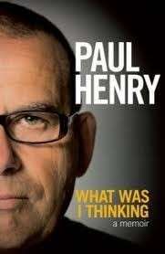What was I Thinking - A Memoir - Henry, Paul