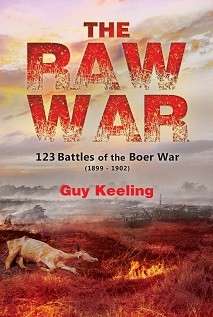 The Raw War - 123 Battles of the Boer War (1899-1902) (Special Order ONLY 2-4 Days) - Keeling, Guy