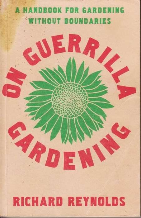 On Guerrilla Gardening: A Handbook for Gardening without Boundaries - Reynolds, Richard