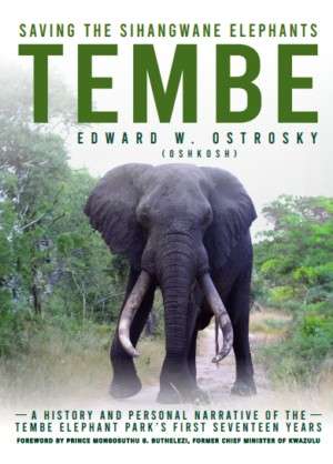 Tembe: Saving the Sihangwane Elephants (Special Order ALLOW 5-7 Days) - Ostrosky, Ed