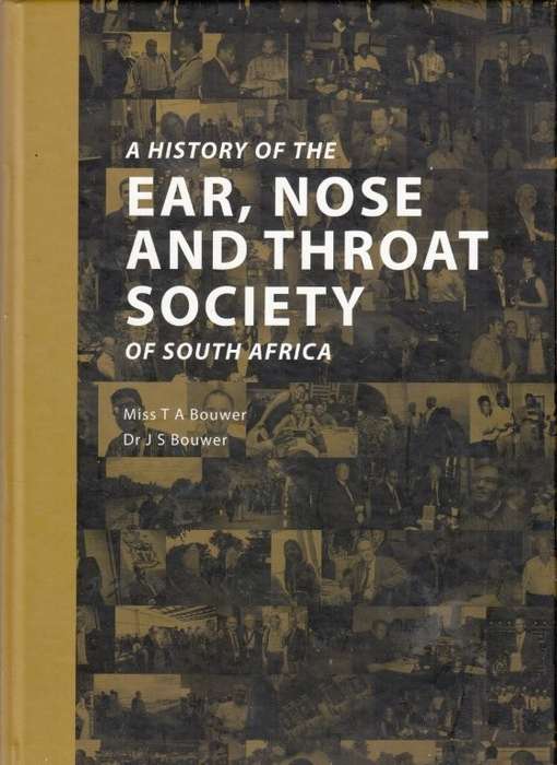 A History Of The Ear, Nose and Throat Society Of South Africa (Hardcover)