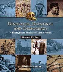 Dinosaurs, Diamonds & Democracy: A short, short history of South Africa - Wilson, Francis