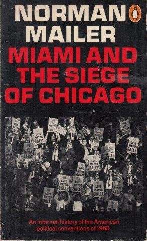 Miami and the Siege of Chicago - Mailer, Norman