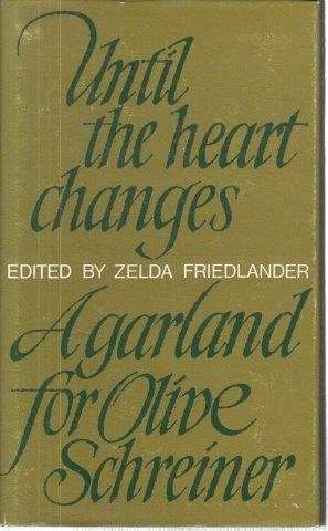Until the Heart Changes - A Garland for Olive Schreiner (Hardcover) - Friedlander, Zelda (ed)