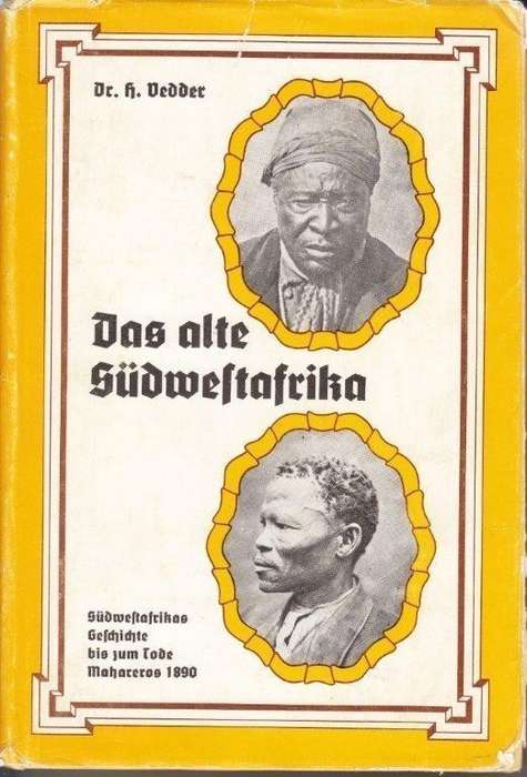 Das Alte Sudwestafrika... Sudwestafrikas Geschichte bis zum Tode Mahareros 1890