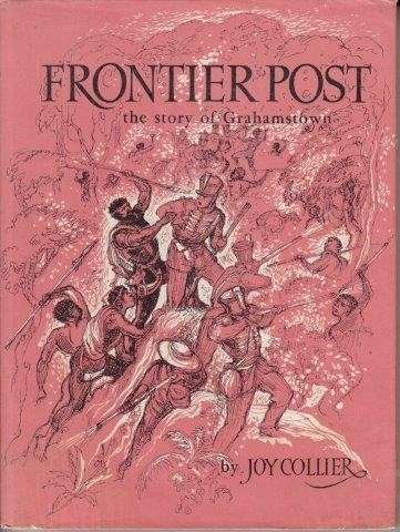 Frontier Post - The Story of Grahamstown - Collier, Joy