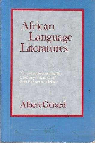 African Language Literatures: An Introduction to the Literary History of Sub-Saharan Africa