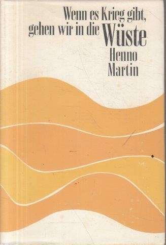 Wenn es Krieg gibt gehen wir in die Wuste (Hardcover, 1971 reprint) - Martin, H.