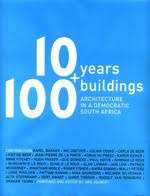 10 Years 100 Buildings: Architecture in a Democratic South Africa (Hardcover) - Joubert, Ora (ed)