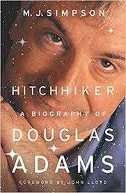 Hitchhiker - A Biography of Douglas Adams - Simpson, M. J.