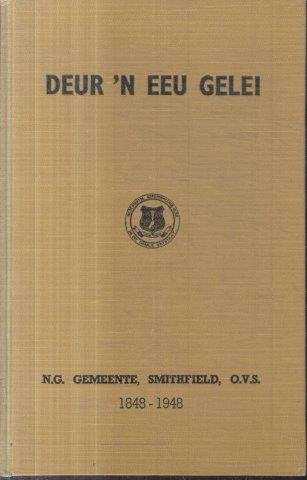 Deur 'n Eeu Gelei: Gedenkskrif by die Eeufees van die Gemeente Smithfield, O.V.S.