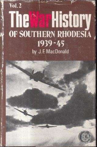 The War History of Southern Rhodesia 1939 - 1945 (Volume 2I) - Macdonald, J. F.