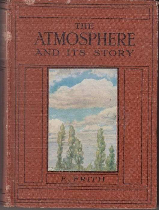 The Atmosphere and Its Story - Frith, Ernest