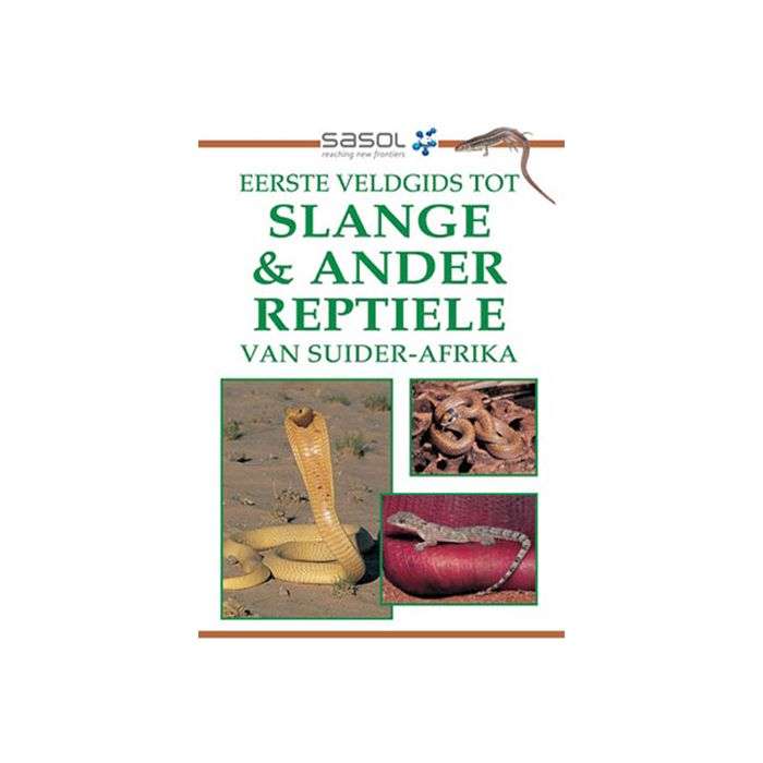 Sasol Eerste Veldgids Tot Slange & Ander Reptiele Van Suider-Afrika (Paperback)