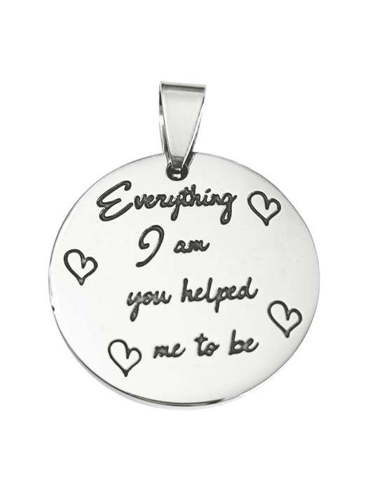 Everything I am Pendant in stainless steel, 25mm excl bail