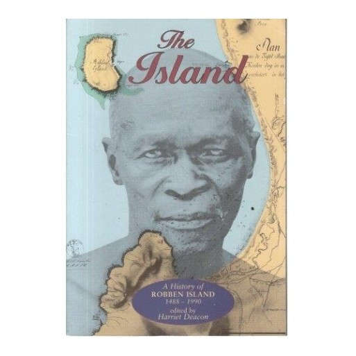 The Island: A History of Robben Island 1488-1990