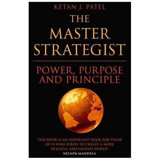The Master Strategist: Power, Purpose and Principle