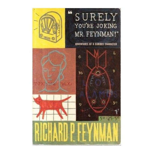 Surely You're Joking, Mr. Feynman! (Adventures of a Curious Character)