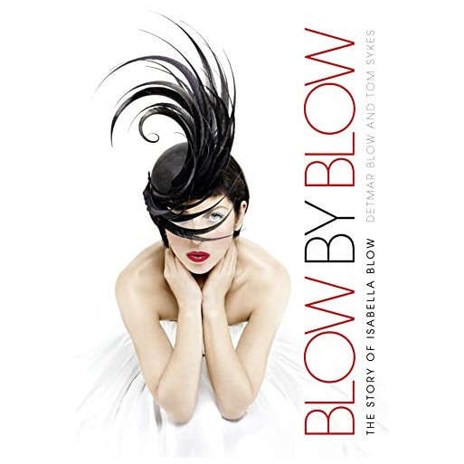 Blow by Blow: The Story of Isabella Blow