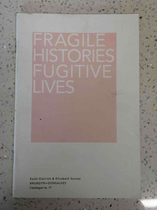 Fragile Histories Fugitive Lives