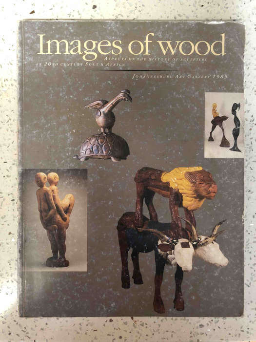 Images of Wood: Aspects of the History of Sculpture in 20th Century South Africa