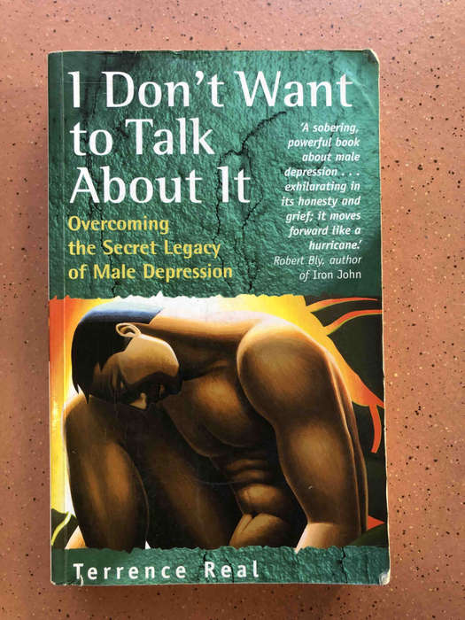 I Don't Want to Talk About It: Overcoming the Secret Legacy of Male Depression