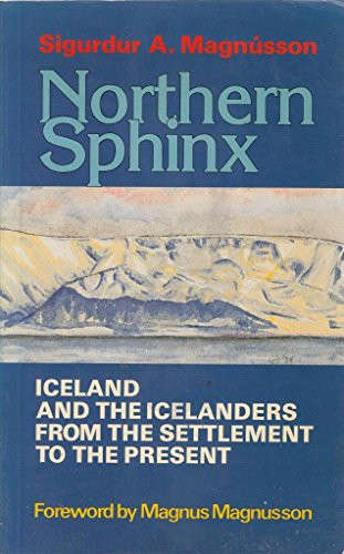 Northern Sphinx: Iceland and the Icelanders from the settlement to the present