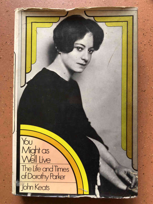 You Might as Well Live: The Life and Times of Dorothy Parker