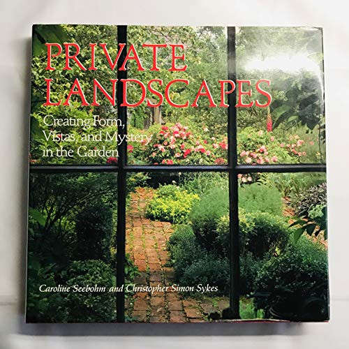 Private Landscapes: Creating Form, Vista and Mystery in the Garden