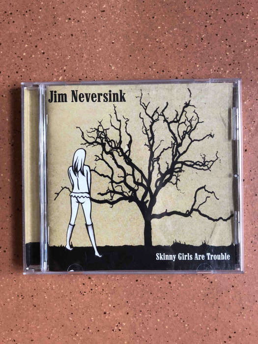 Jim Neversink - Skinny Girls are Trouble (CD)