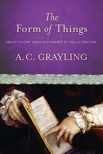 The Form of Things: Essays of Life, Ideas and Liberty in the 21st Century