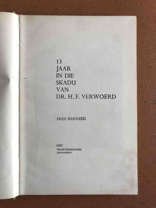 13 Jaar in die Skadu van Dr. H. F. Verwoerd