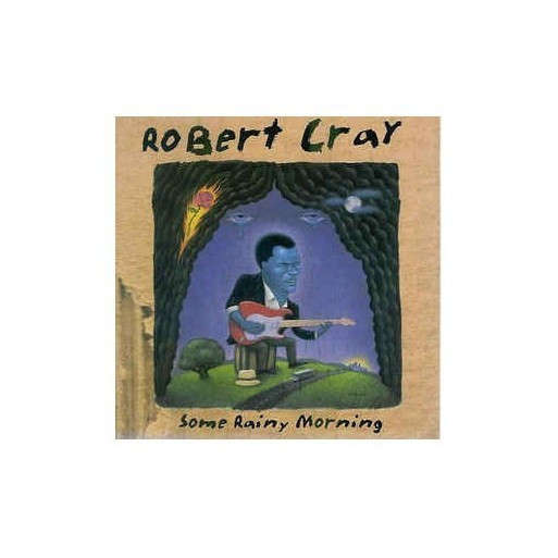 Robert Cray - Some Rainy Morning