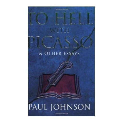 To hell with Picasso and other essays