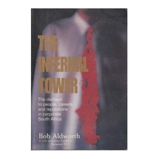The infernal tower: The damage to people, careers and reputations in corporate South Africa
