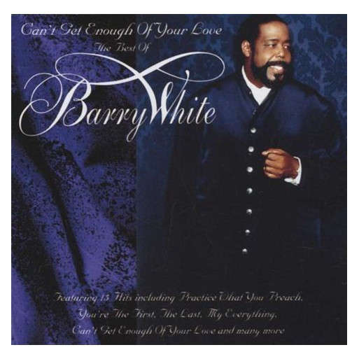 Can't Get Enough of Your Love - The Best of Barry White