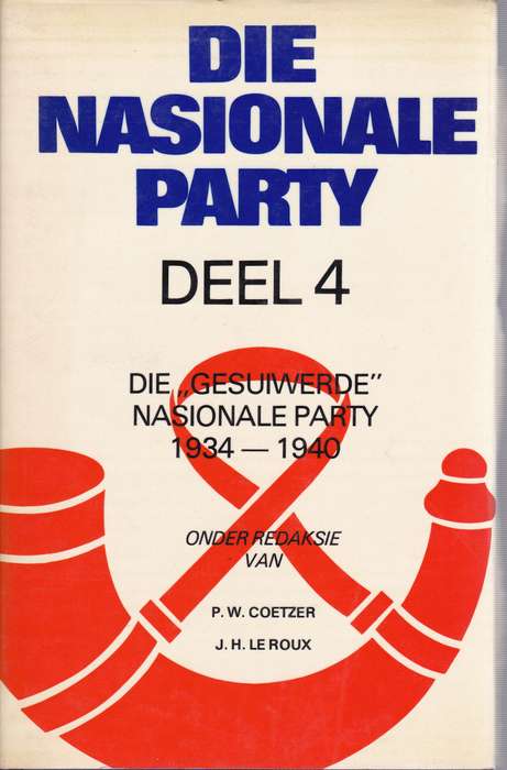 Die Nasionale Party Deel 1 tot 5 SECONDHAND - O. Geyser, A.H. Marais, J.H.