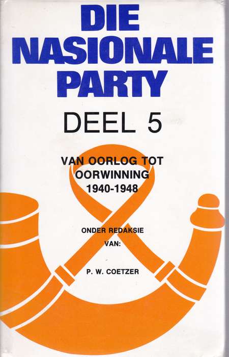 Die Nasionale Party Deel 1 tot 5 SECONDHAND - O. Geyser, A.H. Marais, J.H.