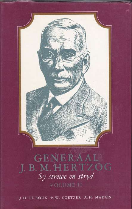 Generaal J.B.M. Hertzog: Sy Strewe en Stryd Volume I & II - JH Le Roux, PW Coetzer, AH M