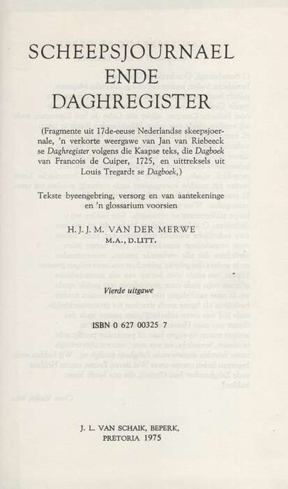 Scheepsjournael ende Daghregister. Fragmente uit 17de-eeuse Nederlan - Van der Merwe, H. J. J. M....