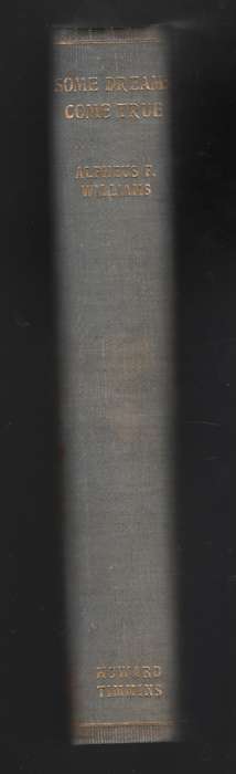 Some Dreams Come True: Being a Sheaf of Stories Leading Up to the Di - Williams, Alpheus F.