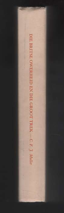 Die Britse Owerheid en die Groot Trek - Muller, C. F. J. - HTFX40615